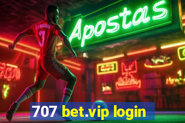 707 bet.vip login